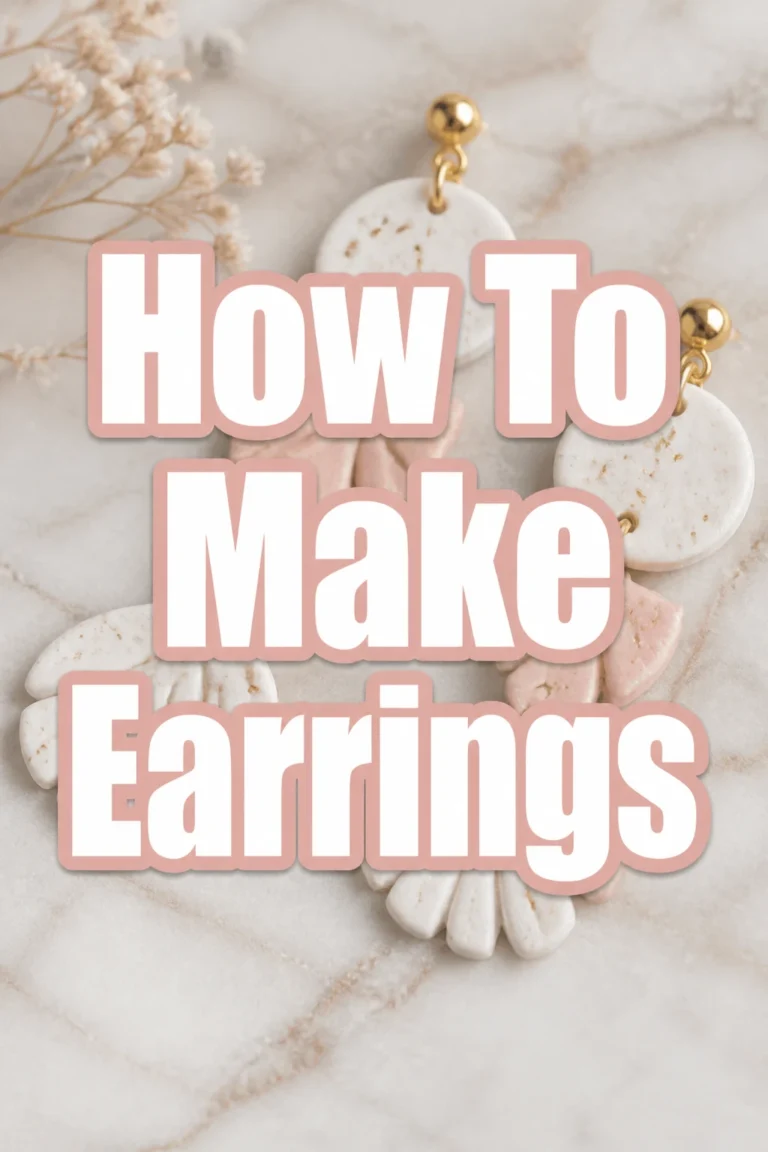 How To Make Earrings